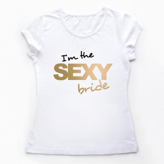 Tricouri petrecerea burlacitelor I Am the Sexy Bride – GOLD